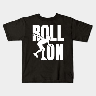 Roll On Inline Skating Kids T-Shirt